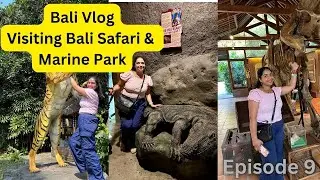 Bali Vlog | Visiting Bali Safari and Marine Park | Episode 9