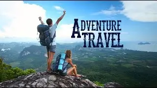 Adventure Travel - Travel Marketing Video