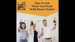 Tips To Get What You Want With Bruce Turkel