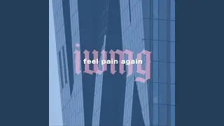 Feel Pain Again