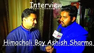 interview of Himachali Boy Ashish Sharma