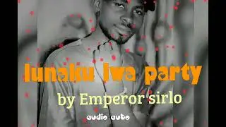 Lunaku lwa party by Emperor sirlo