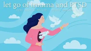 Let go of Trauma and PTSD | Feel Safe & Secure | Music Therapy