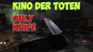 Kino Der Toten Only Knife. Solo Gameplay. BO1 Zombies