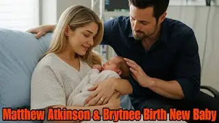 Brytnee & Matthew Atkinson Welcome Their New Baby &ndash; Family Overjoyed!