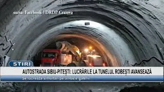 AUTOSTRADA SIBIU PITEȘTI LUCRĂRILE LA TUNELUL ROBEȘTI AVANSEAZĂ