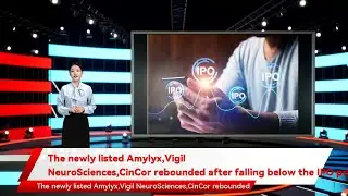 The newly listed Amylyx,Vigil NeuroSciences,CinCor rebounded after falling below the IPO price (upd