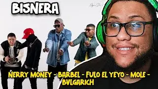 Reaccion A NERRY MONEY - BARBEL - FULO EL YEYO - MOLE - BVLGARICH 