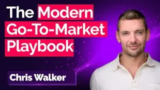 The Modern Go-To-Market Playbook - Chris Walker, CEO of Passetto - Part 1