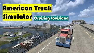 [ATS] Texas to New Orleans | Cruising Louisiana with Industrial Cargo