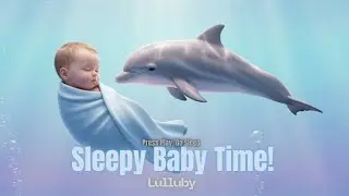 Сон дельфинчика 🐬🌊 | Нежная колыбельная на тему океана для младенцев и детей | Музыка для спокойн...