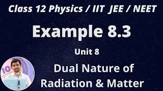 12th Physics  Example 8.3 Dual Nature of Radiation & Matter  Unit 8 AlexMaths