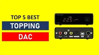 Top 5 Best Topping Dac in 2025
