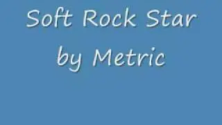 Metric - Soft Rock Star [Original]