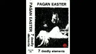 Pagan Easter - 7 Deadly Elements 1985 | Full | [Cass.] Post-Punk