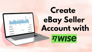 Maximize Your eBay Selling Potential: Create an Account with Wise in Pakistan
