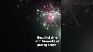 Wonderful night #Fireworks show at Patong beach , Phuket Thailand #shorts