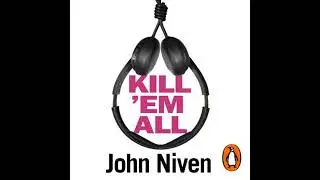 Kill &rsquo;Em All - John Niven