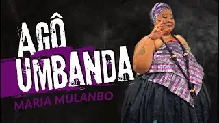 AGÔ UMBANDA - Maria Mulambo