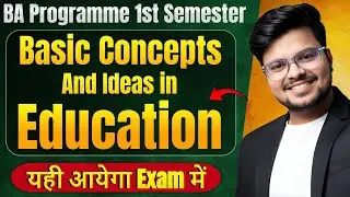 🔥Basic Concepts & Ideas in Education: MOST IMP Question & Answer | BA Programme 1st Semester
