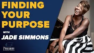 Finding Your Purpose with Jade Simmons