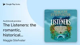 The Listeners: 'A beautiful love story, a&hellip; by Maggie Stiefvater &middot; Audiobook preview