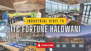 Industrial Visit to ITC Fortune Haldwani | Haldwani Best #Hotel | #explore #luxury #food