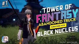 【Tower of Fantasy】ABANDONED TRUCK South Navia [ Black Nucleus ] [ PUZZLE ] #1