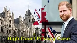 high Court Hears Privacy Claims by Prince Harry and Other Public Figures
