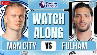 Man City vs Fulham LIVE Premier League WATCHALONG