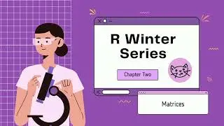 Creating & Manipulating Matrices in R | R Winter Series