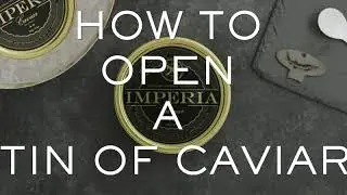 How to open a tin of caviar