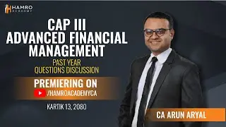 CAP III AFM | June 2023 Questions Discussion | CA Arun Aryal | Hamro Academy CA