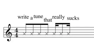 write a tune that really sucks