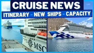 CRUISE NEWS: New MSC Cruise Ships, Upgraded Port, Another itinerary Change, Capacity Numbers Soar