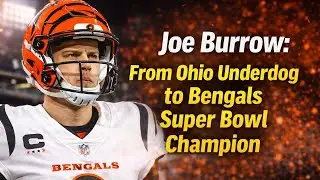 Joe Burrow: From Ohio Underdog to Bengals Super Bowl Champion &ndash; Full Story 2026