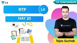 Lecture 6 : RTP | MAY 20 | Unacademy CA Intermediate Group 2 | Tejas Suchak