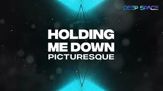 Picturesque - Holding Me Down [HD]