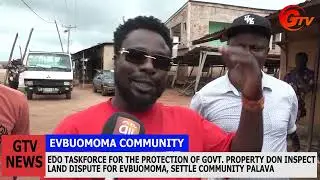 Edo taskforce for the protection of Government property don inspect land dispute for Evbuomoma