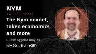 The Nym Mixnet, Token Economics & more with Advisor Aggelos Kiayias