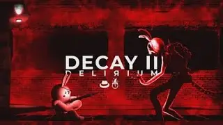 Todas las animaciones del decay y delirium