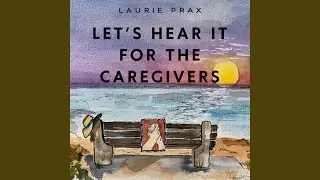 Let's Hear It For The Caregivers