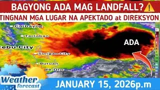 BAGYONG ADA: MAG LANDFALL?⚠️TINGNAN DITO⚠️ WEATHER UPDATE JANUARY 15, 2026p.m