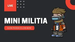 Mini Militia Live stream | Slow Poison