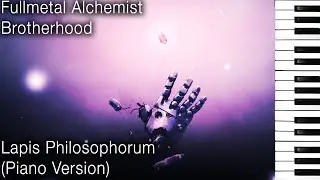 Fullmetal Alchemist: Brotherhood - Lapis Philosophorum (Piano Version)
