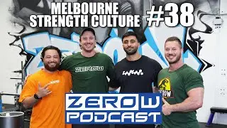 Melbourne Strength Culture - The ZeroW PODCAST | Episode 38