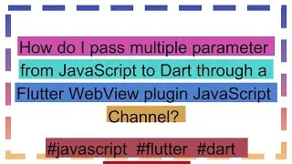 How do I pass multiple parameter from JavaScript to Dart through a Flutter WebView plugin JavaScrip