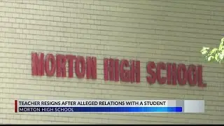 Morton teacher resigns after district investigates alleged inappropriate relationship with a student