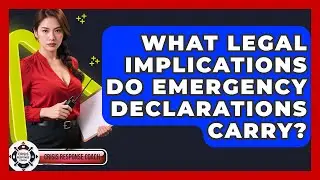 What Legal Implications Do Emergency Declarations Carry? - Crisis Response Coach