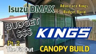 ISUZU DMAX CANOPY BUILD PART 2 | SECURED THE FIT OUT BEGINS | ADVENTURE KINGS BUDGET BUILD